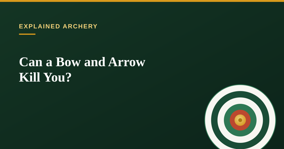 Can a Bow and Arrow Be Deadly? Archery Safety Risks