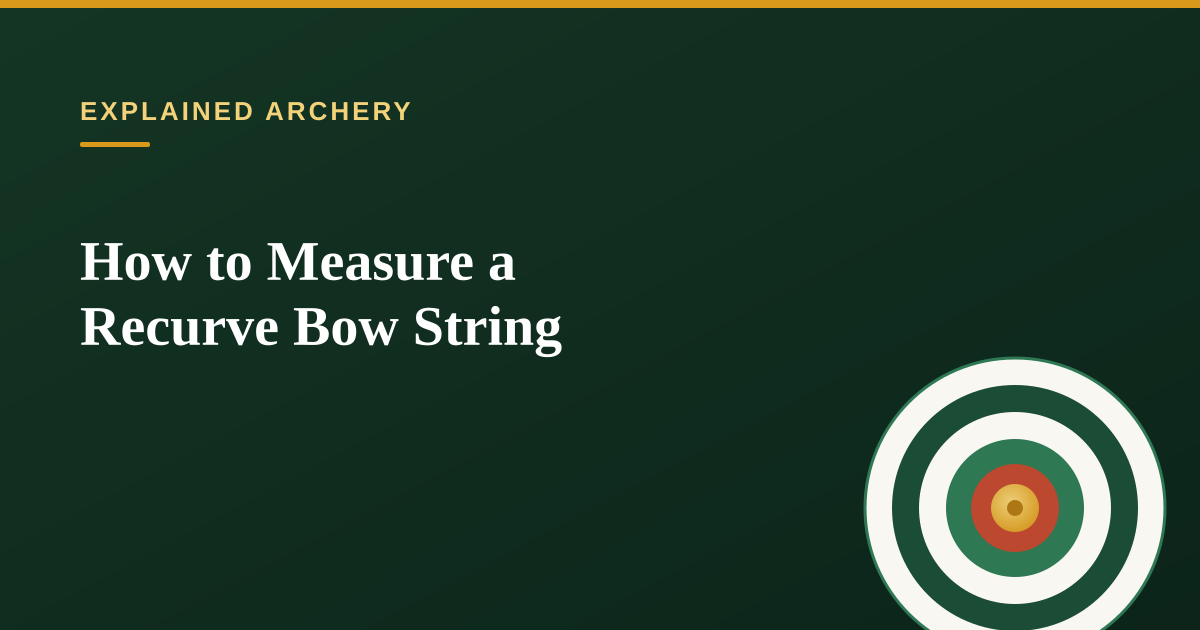 How to Measure a Recurve Bow String Correctly